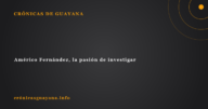 Américo Fernández, la pasión de investigar Américo Fernández, la pasión de investigar
