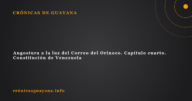 Angostura a la luz del Correo del Orinoco. Capítulo cuarto. Constitución de Venezuela Angostura a la luz del Correo del Orinoco. Capítulo cuarto. Constitución de Venezuela