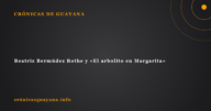 Beatriz Bermúdez Rothe y "El arbolito en Margarita" Beatriz Bermúdez Rothe y «El arbolito en Margarita»
