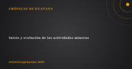 Inicio y evolución de las actividades mineras Inicio y evolución de las actividades mineras