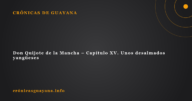 Don Quijote de la Mancha - Capítulo XV. Unos desalmados yangüeses Don Quijote de la Mancha – Capítulo XV. Unos desalmados yangüeses
