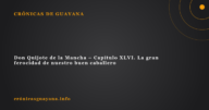 Don Quijote de la Mancha - Capítulo XLVI. La gran ferocidad de nuestro buen caballero Don Quijote de la Mancha – Capítulo XLVI. La gran ferocidad de nuestro buen caballero