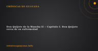 Don Quijote de la Mancha II - Capítulo I. Don Quijote cerca de su enfermedad Don Quijote de la Mancha II – Capítulo I. Don Quijote cerca de su enfermedad