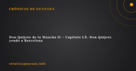 Don Quijote de la Mancha II - Capítulo LX. Don Quijote yendo a Barcelona Don Quijote de la Mancha II – Capítulo LX. Don Quijote yendo a Barcelona