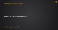 Miguel de Cervantes Saavedra Miguel de Cervantes Saavedra